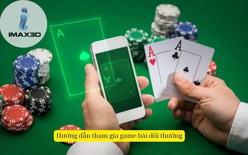 Hướng dẫn tham gia game bài đổi thưởng
