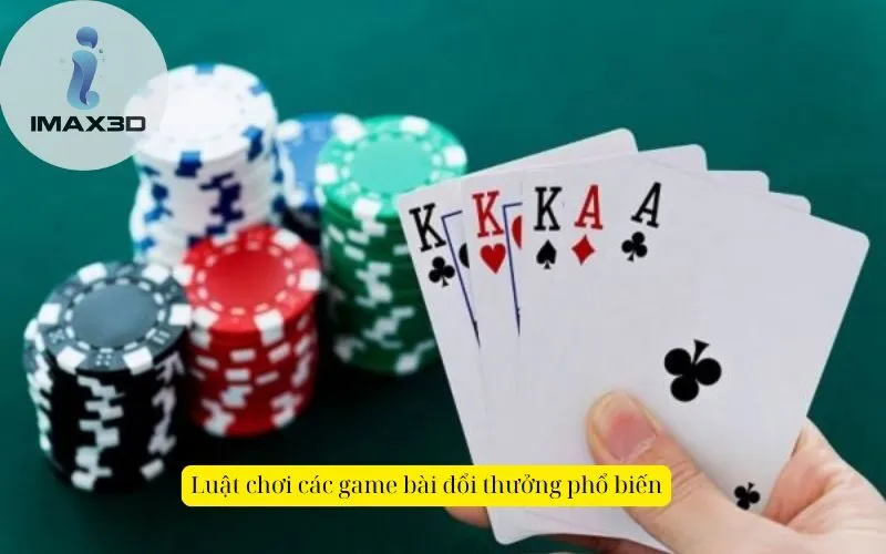 Luật chơi các game bài đổi thưởng phổ biến