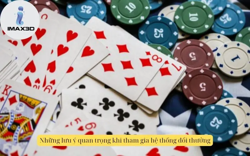 Những lưu ý quan trọng khi tham gia hệ thống đổi thưởng