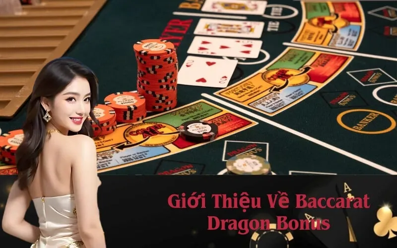 Giới Thiệu Về Baccarat Dragon Bonus