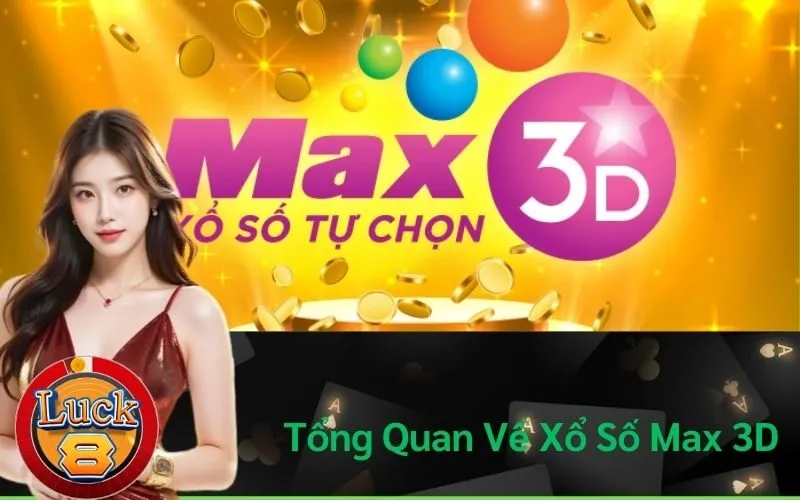 Tổng Quan Về Xổ Số Max 3D