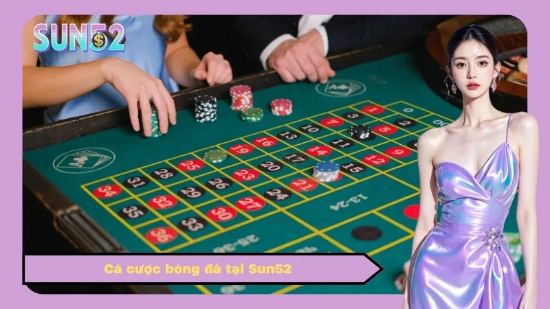 Cá cược bóng đá tại Sun52