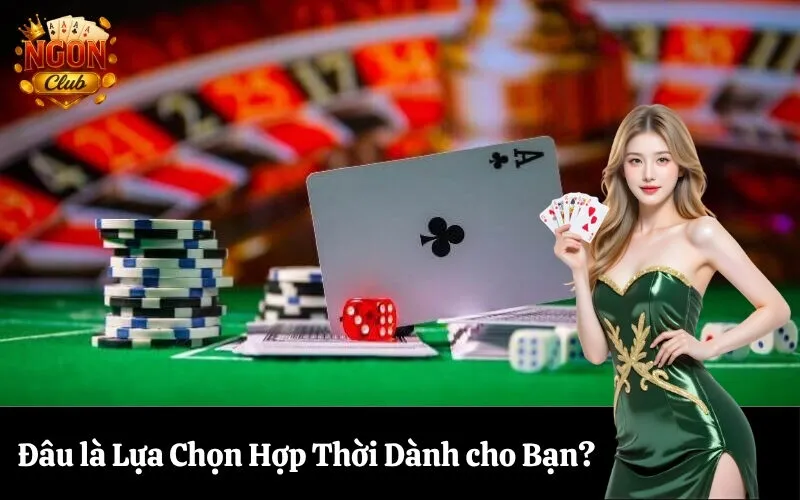 Đâu là Lựa Chọn Hợp Thời Dành cho Bạn