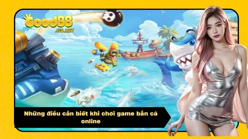 Những điều cần biết khi chơi game bắn cá online