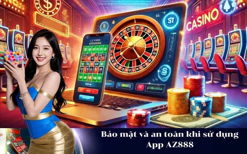 Bảo mật và an toàn khi sử dụng App AZ888