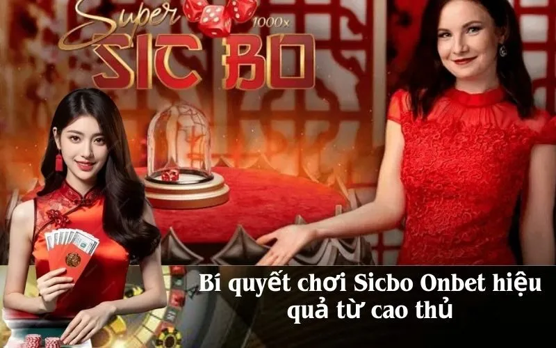 Bí quyết chơi Sicbo Onbet hiệu quả từ cao thủ