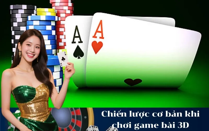 Chiến lược cơ bản khi chơi game bài 3D