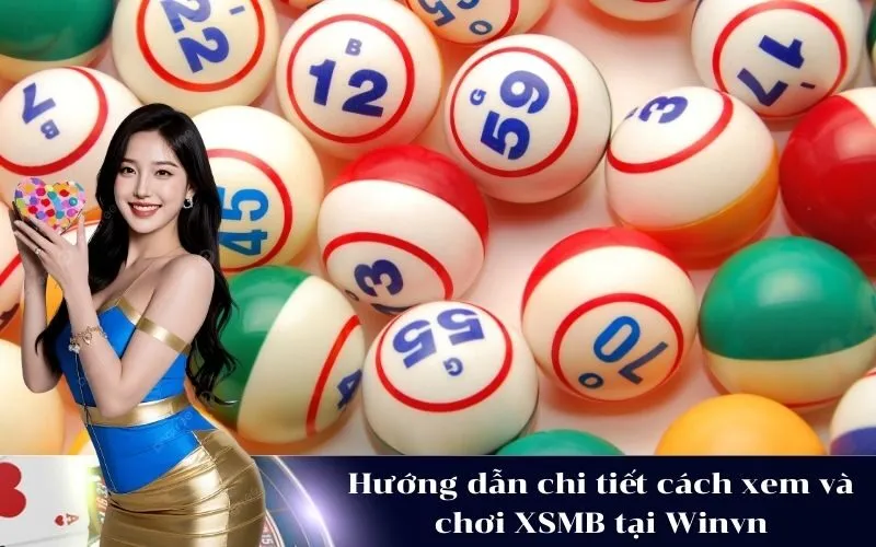Hướng dẫn chi tiết cách xem và chơi XSMB tại Winvn