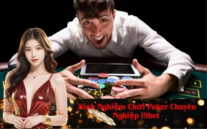 Kinh Nghiệm Chơi Poker Chuyên Nghiệp i9bet