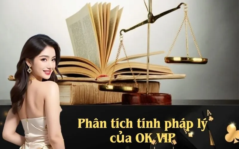 Phân tích tính pháp lý của OK VIP
