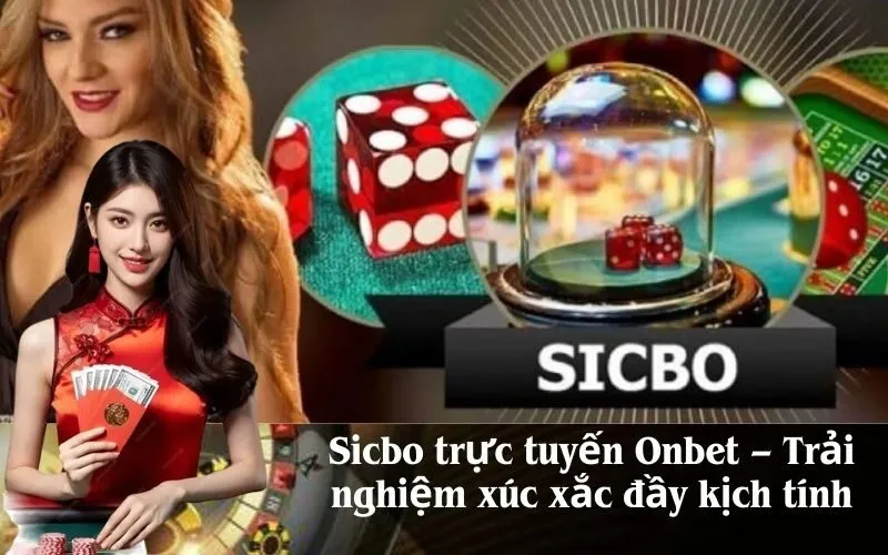 Sicbo trực tuyến Onbet – Trải nghiệm xúc xắc đầy kịch tính
