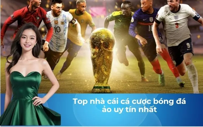 Top nhà cái cá cược bóng đá ảo uy tín nhất