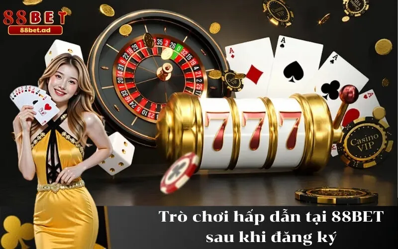 Trò chơi hấp dẫn tại 88BET sau khi đăng ký