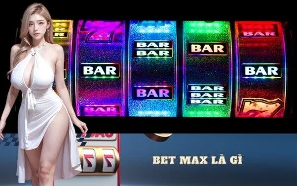 Bet Max là gì