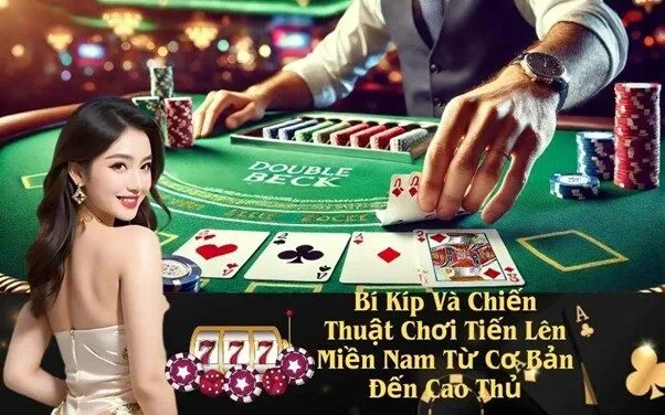 Bí Kíp Và Chiến Thuật Chơi Tiến Lên Miền Nam Từ Cơ Bản Đến Cao Thủ