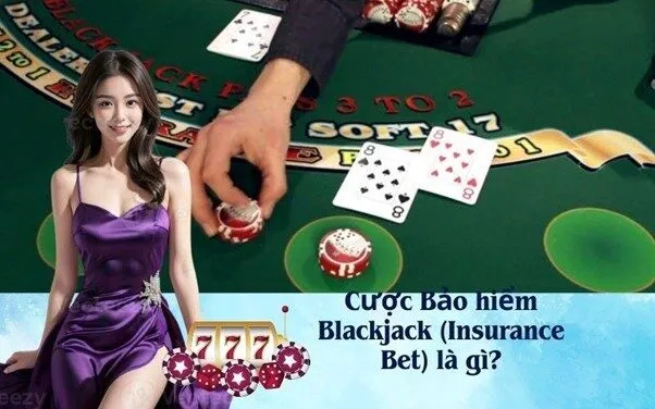 Cược Bảo hiểm Blackjack (Insurance Bet) là gì?