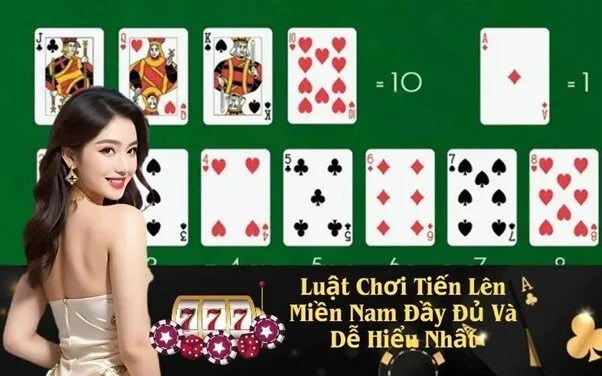 Luật Chơi Tiến Lên Miền Nam Đầy Đủ Và Dễ Hiểu Nhất