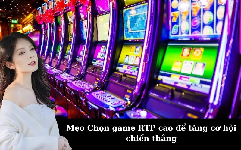 Mẹo Chọn game RTP cao để tăng cơ hội chiến thắng