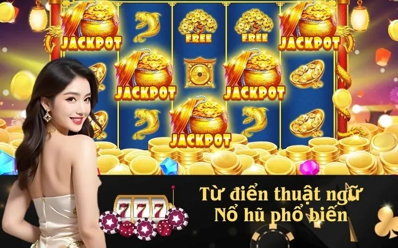 Từ điển thuật ngữ Nổ hũ phổ biến
