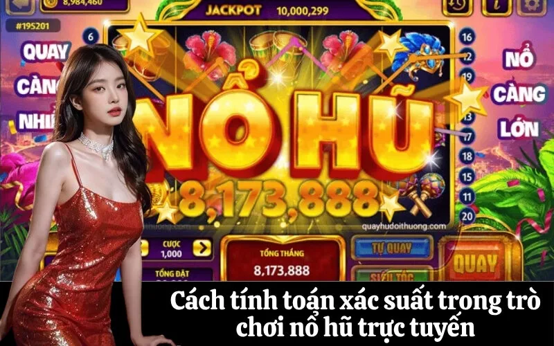 Cách tính toán xác suất trong trò chơi nổ hũ trực tuyến