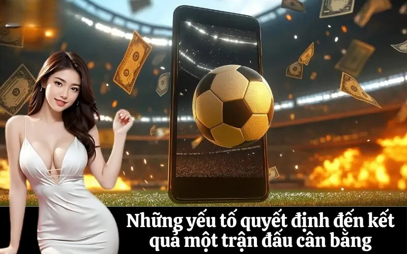 Những yếu tố quyết định đến kết quả một trận đấu cân bằng