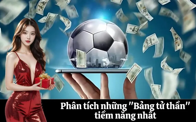 Phân tích những "Bảng tử thần" tiềm năng nhất
